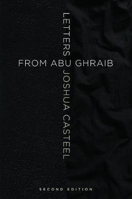 Letters from Abu Ghraib, Second Edition By Casteel, Joshua (Hardback)