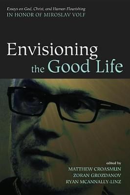 Envisioning the Good Life By Croasmun, Matthew 9781498235259