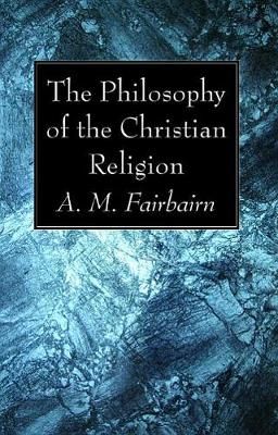 Philosophy of the Christian Religion By D D 9781498244480 (Hardback)
