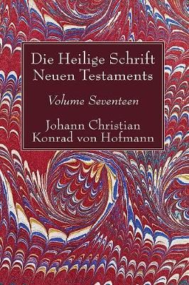 Die Heilige Schrift Neuen Testaments, Volume Seventeen 9781498245616