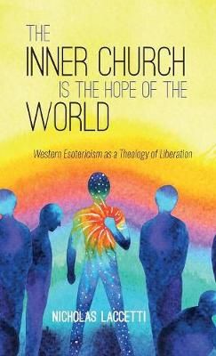 Inner Church is the Hope of the World By Laccetti 9781498246231