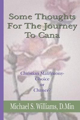 Some Thoughts For The Journey To Cana By Williams, Michael S.
