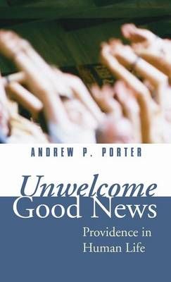 Unwelcome Good News By Porter, Andrew P. 9781498247306 (Hardback)