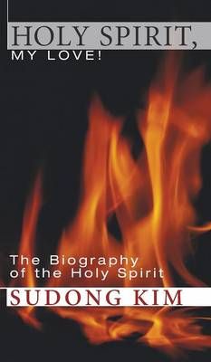 Holy Spirit, My Love! By Kim, Sudong 9781498249904 (Hardback)
