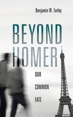 Beyond Homer By Farley, Benjamin W. 9781498250542 (Hardback)