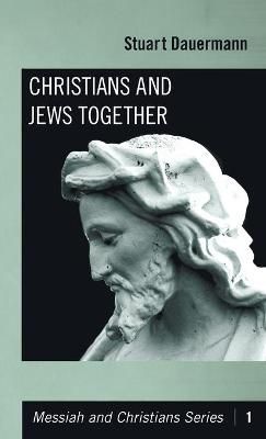 Christians and Jews Together By Dauermann 9781498252836 (Hardback)