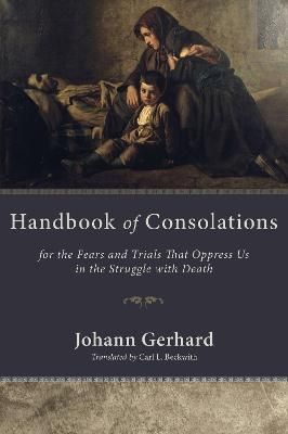 Handbook of Consolations By Johann Gerhard 9781498253680 (Hardback)