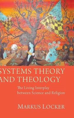 Systems Theory and Theology By Locker, Markus 9781498253857 (Hardback)