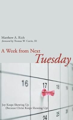 Week from Next Tuesday By Matthew Rich 9781498264310 (Hardback)