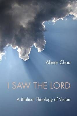 I Saw the Lord By Chou, Abner 9781498264358 (Hardback)