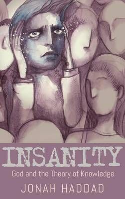 Insanity By Haddad, Jonah 9781498268233 (Hardback)