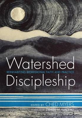 Watershed Discipleship By Myers, Ched 9781498280785 (Hardback)