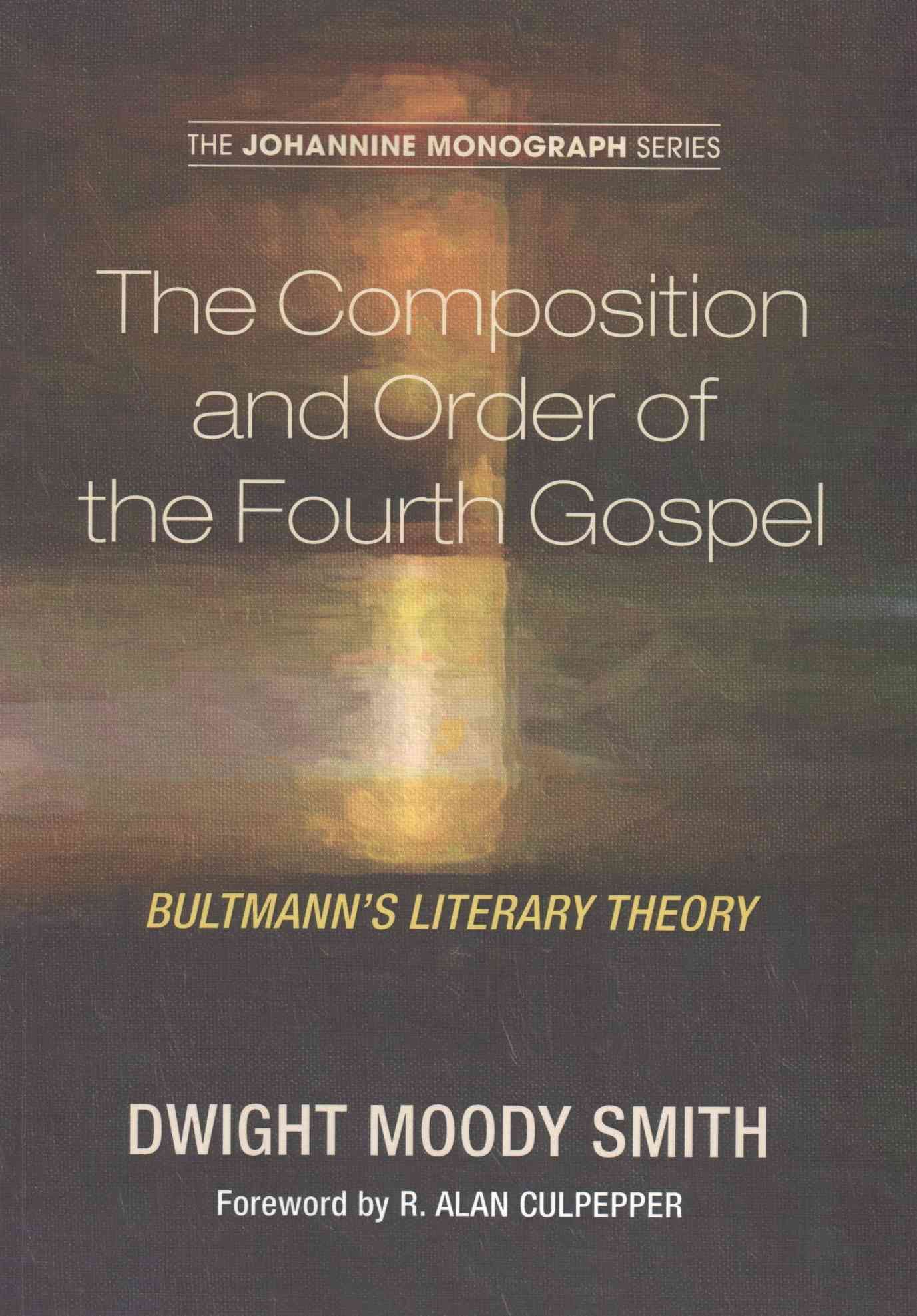 The Composition and Order of the Fourth Gospel By Smith, Dwight Moody