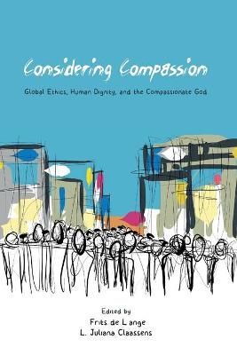 Considering Compassion: Global Ethics, Human Dignity, and the Compassionate God