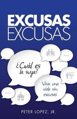 Excusas, Excusas By Peter Lopez 9781498402170 (Paperback)