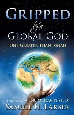 Gripped by a Global God By Samuel H Larsen 9781498413428 (Paperback)