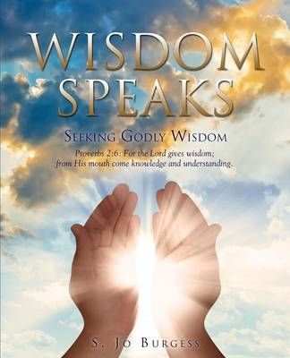 Wisdom Speaks By S Jo Burgess 9781498421683 (Paperback)