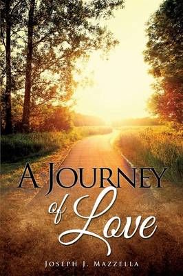 A JOURNEY OF LOVE By Mazzella, Joseph J. 9781498428019 (Paperback)