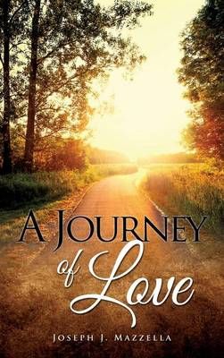 A JOURNEY OF LOVE By Mazzella, Joseph J. 9781498428026 (Hardback)