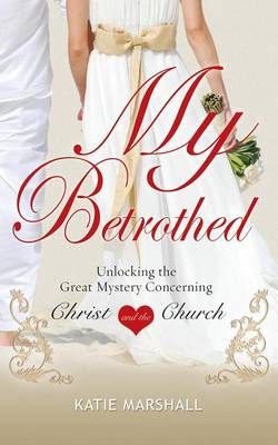 My Betrothed By Marshall, Katie 9781498430524 (Paperback)