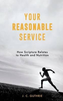 Your Reasonable Service By J C Guthrie 9781498431422 (Paperback)