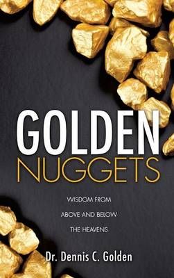 Golden Nuggets By Golden, Dr. Dennis C. 9781498436847 (Hardback)