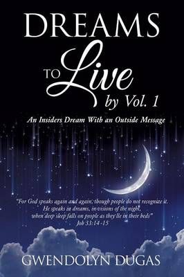 Dreams to Live by volume 1 By Gwendolyn Dugas 9781498438742