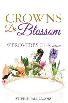 Crowns Do Blossom By Stephen Paul Brooks 9781498438872 (Paperback)
