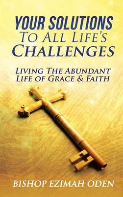 Your Solutions To All Life's Challenges and Problems 9781498441995