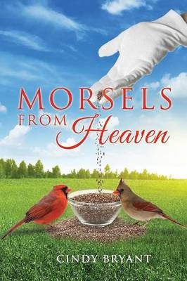 Morsels From Heaven By Cindy Bryant 9781498447874 (Paperback)