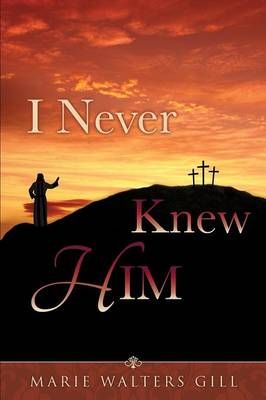I Never Knew HIM By Gill, Marie Walters 9781498449236 (Paperback)