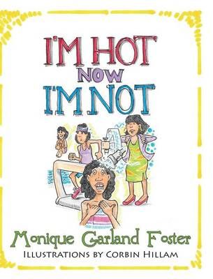 I'm Hot, Now I'm Not By Monique R Foster 9781498456142 (Hardback)