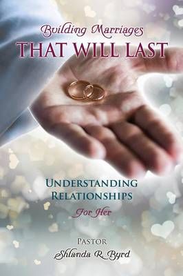Building Marriages That Will Last By Pastor Shlanda R Byrd (Paperback)