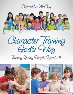 Character Training God's Way By Audrey D McCoy 9781498470537