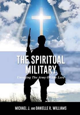 The Spiritual Military By Williams, Michael J. 9781498470797