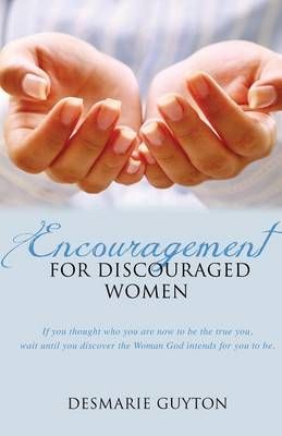 Encouragement for Discourage Women By Guyton, Desmarie 9781498476034