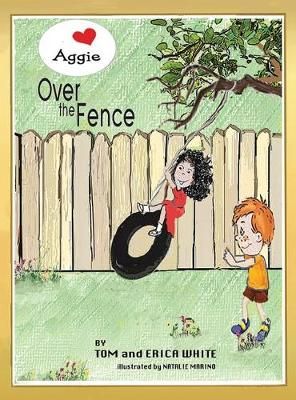 Aggie Over The Fence By Tom and Erica White 9781498488747 (Hardback)