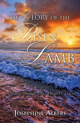 The Glory of The Risen Lamb By Josephine Albert 9781498490245