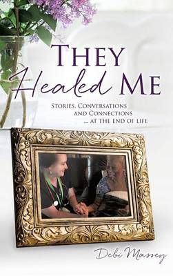 They Healed ME By Debi Massey 9781498491723 (Hardback)