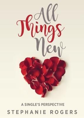 All Things New By Stephanie Rogers 9781498492966 (Paperback)