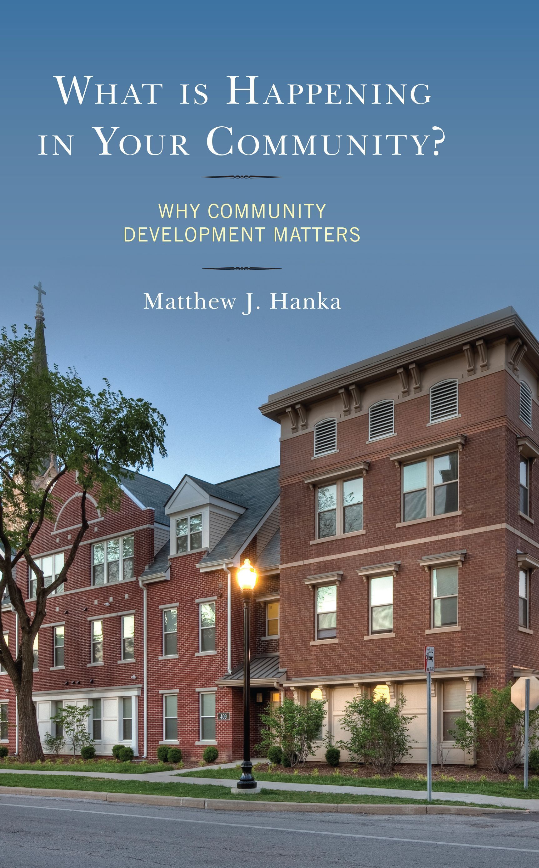 What is Happening in Your Community? By Matthew J. Hanka 9781498504935