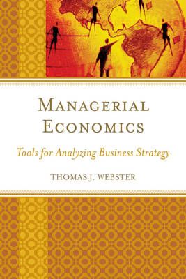 Managerial Economics By Thomas J. Webster 9781498507936 (Hardback)