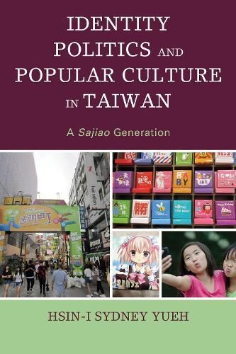 Identity Politics and Popular Culture in Taiwan By Hsin-I Sydney Yueh