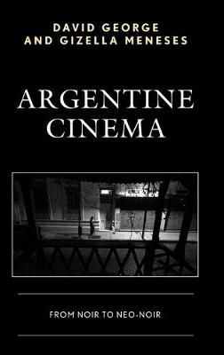 Argentine Cinema By David George 9781498511865 (Hardback)