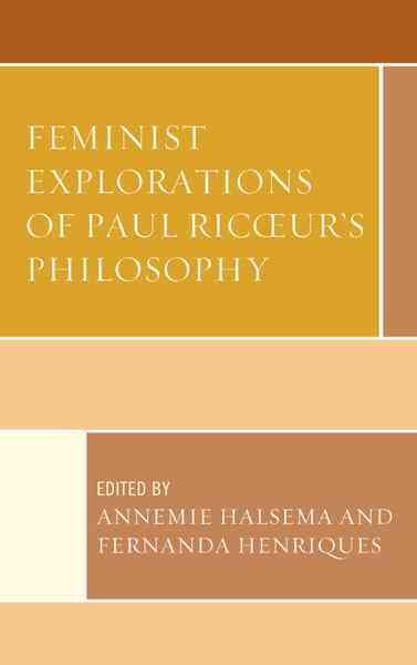 Feminist Explorations of Paul Ricoeur's Philosophy By Annemie Halsema