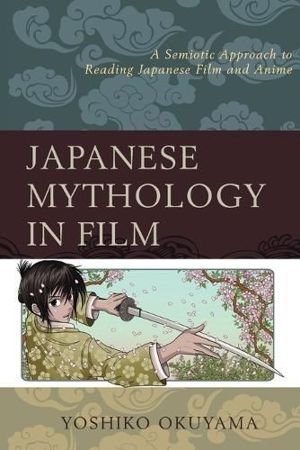 Japanese Mythology in Film By Yoshiko Okuyama 9781498514330