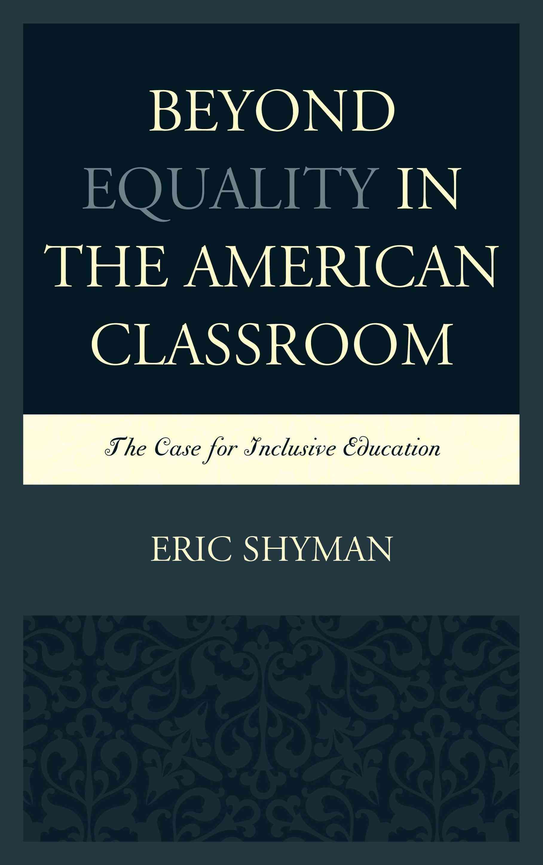 Beyond Equality in the American Classroom By Eric Shyman 9781498515634