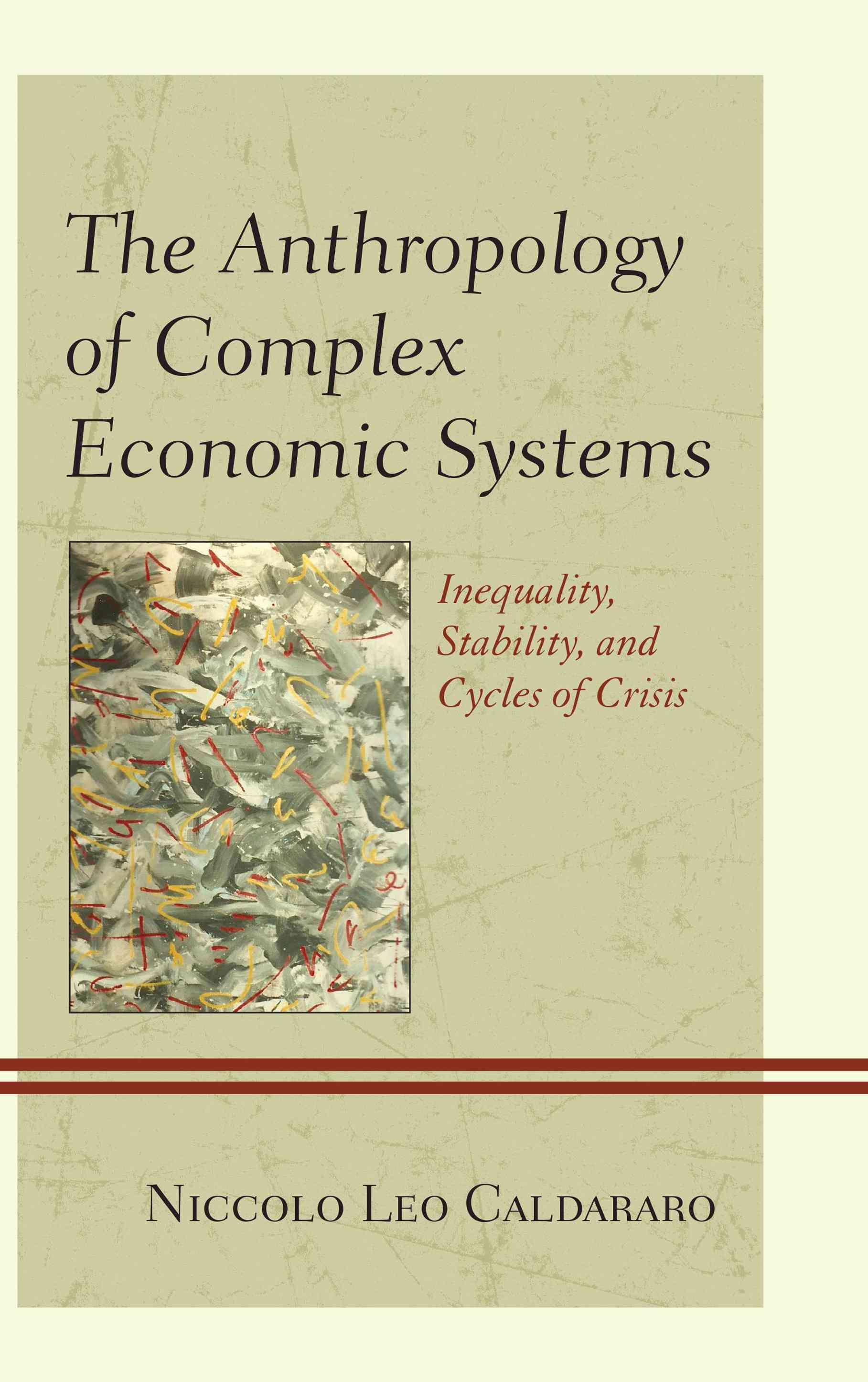 The Anthropology of Complex Economic Systems By Niccolo Leo Caldararo