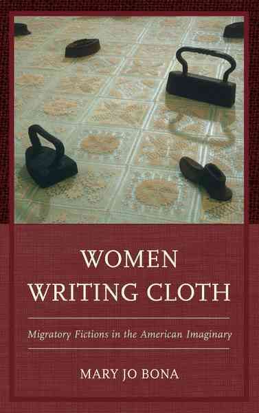 Women Writing Cloth By Mary Jo Bona 9781498525855 (Hardback)