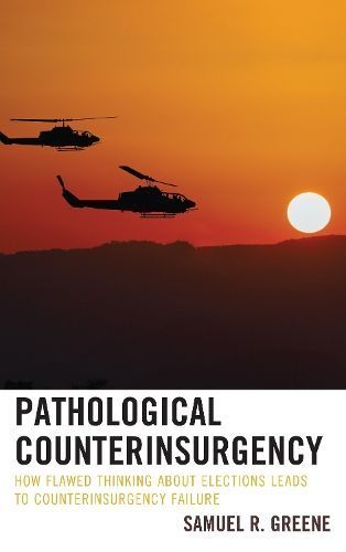 Pathological Counterinsurgency By Samuel R. Greene 9781498538183